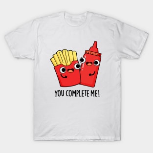 You Complete Me Cute Fries Ketchup Pun T-Shirt